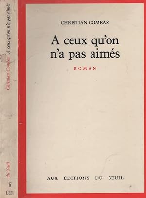 Bild des Verkufers fr A Ceux Qu'On N'A Pas Aimes : Roman zum Verkauf von LiBooks