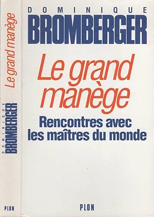Image du vendeur pour Le Grand Manege / Rencontres Avec Les Maitres Du Monde mis en vente par LiBooks