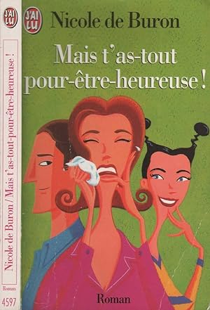 Imagen del vendedor de Mais T'As-Tout Pour-tre Heureuse! a la venta por LiBooks