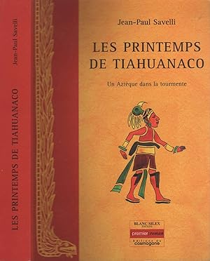 Bild des Verkufers fr Les Printemps De Tiahuanaco : Un Aztque Dans La Tourmente zum Verkauf von LiBooks