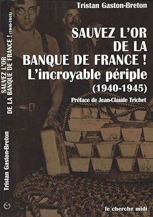 Seller image for Sauvez L'Or De La Banque De France - L'Incroyable Periple ( 1940 -1954) for sale by LiBooks