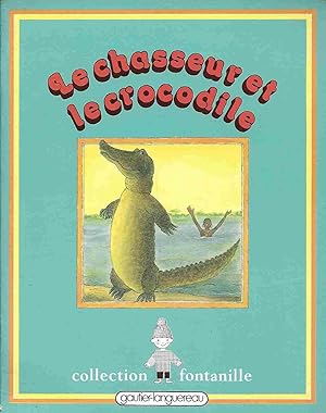 Seller image for Le Chasseur et le crocodile for sale by LiBooks