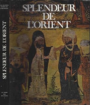 Les grandes étapes de l'humanité - Le temps des invasions - Tome 1 : Splendeur de l'Orient