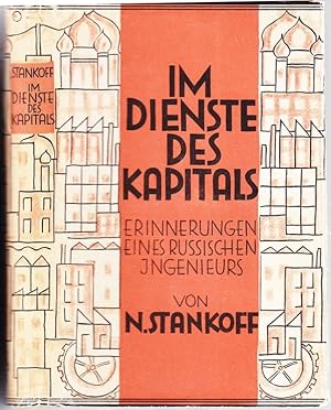 Seller image for Im Dienste des Kapitals. Erinnerungen eines russischen Ingenieurs. Nach dem russischen Manuskript bersetzt von Elisabeth Hentzelt. for sale by Antiquariat Krikl