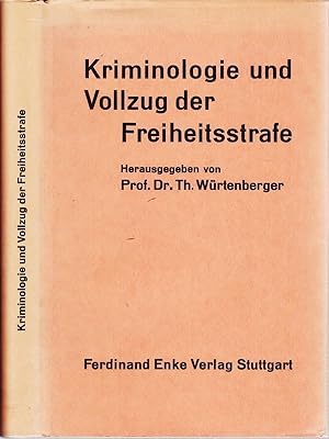 Kriminologie und Vollzug der Freiheitsstrafe. X.Internationaler Lehrgang in Freiburg/Br. 2.-8.Okt...
