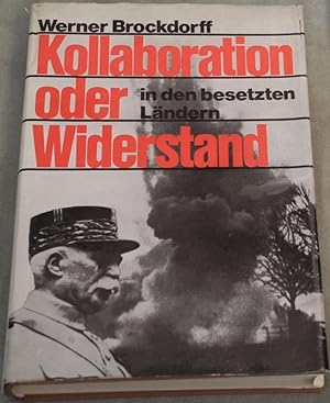 Imagen del vendedor de Kollaboration oder Widerstand. Die Zusammenarbeit mit den Deutschen in d. besetzten Lndern whrend d. 2.Weltkrieges u. deren schreckliche Folgen. a la venta por Antiquariat Krikl