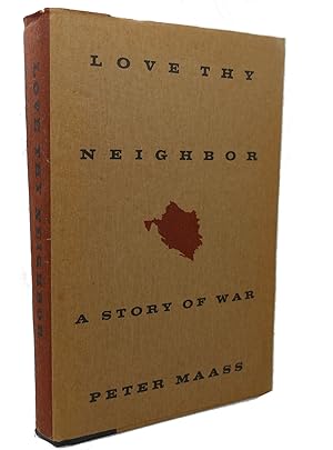 Imagen del vendedor de LOVE THY NEIGHBOR : A Story of War a la venta por Rare Book Cellar