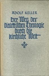 Bild des Verkufers fr Der Weg der dialektischen Theologie durch die kirchliche Welt. Eine kleine Kirchenkunde der Gegenwart. zum Verkauf von Antiquariat Axel Kurta