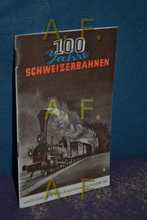 Seller image for 100 Jahre Schweizerbahnen, Verzeichnis der Jubilumsveranstaltungen 1947 for sale by Antiquarische Fundgrube e.U.