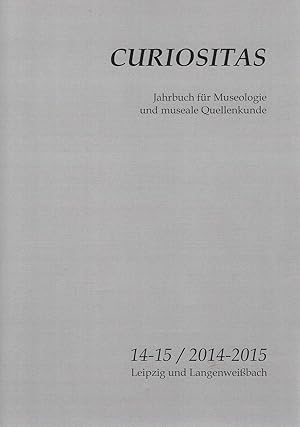 Immagine del venditore per Curiositas. Zeitschrift fr Museologie und museale Quellenkunde Heft 14-15 / 2014 - 2015 venduto da Verlag Beier & Beran