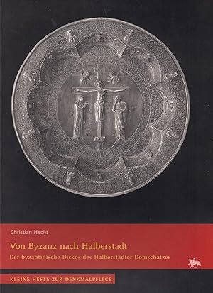 Seller image for Heft 4: Von Byzanz nach Halberstadt. Der byzantinische Diskos des Halberstdter Domschatzes for sale by Verlag Beier & Beran