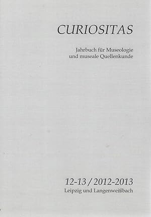 Immagine del venditore per Curiositas. Zeitschrift fr Museologie und museale Quellenkunde Heft 12-13 (2012 / 2013) venduto da Verlag Beier & Beran