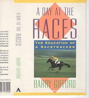 Image du vendeur pour A DAY AT THE RACES: THE EDUCATION OF A RACETRACKER. mis en vente par Monroe Stahr Books