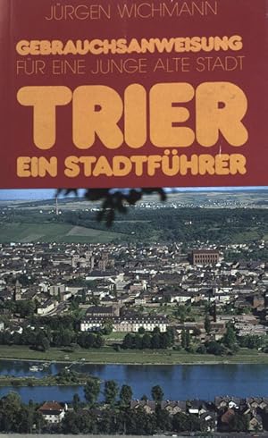 Seller image for Gebrauchsanweisung fr eine junge alte Stadt, Trier : Ein Stadtfhrer. for sale by books4less (Versandantiquariat Petra Gros GmbH & Co. KG)