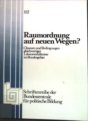 Bild des Verkufers fr Raumordnung auf neuen Wegen? : Chancen u. Bedingungen gleichwertiger Lebensverhltnisse im Bundesgebiet. Bundeszentrale fr Politische Bildung: Schriftenreihe ; Bd. 112 zum Verkauf von books4less (Versandantiquariat Petra Gros GmbH & Co. KG)