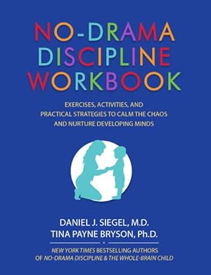 Immagine del venditore per No-Drama Discipline : Exercises, Activities, and Practical Strategies to Calm the Chaos and Nurture Developing Minds venduto da GreatBookPrices