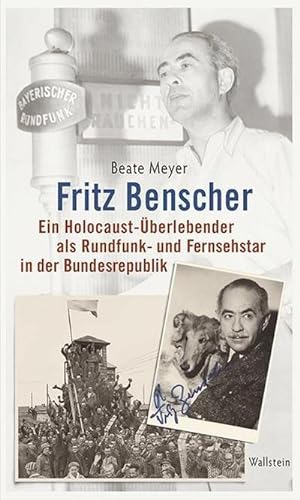 Bild des Verkufers fr Fritz Benscher : Ein Holocaust-berlebender als Rundfunk- und Fernsehstar in der Bundesrepublik zum Verkauf von AHA-BUCH GmbH