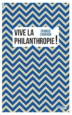 vive la philanthropie !