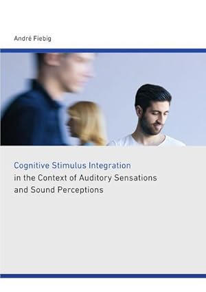 Seller image for Cognitive stimulus integration in the context of auditory sensations and sound perceptions for sale by BuchWeltWeit Ludwig Meier e.K.