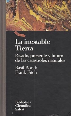 Seller image for LA INESTABLE TIERRA (PASADO, PRESENTE Y FUTURO DE LAS CATASTROFES NATURALES) for sale by Librera Vobiscum