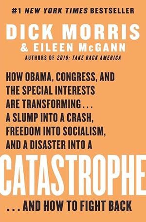 Seller image for Catastrophe: How Obama, Congress, and the Special Interest Are Transforming. a Slump Into a Crash, Freedom Into Socialism, and a (Paperback) for sale by AussieBookSeller
