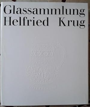 Bild des Verkufers fr Glassammlung Helfried Krug : Beschreibender Katalog mit kunstgeschichtl. Einfhrung. zum Verkauf von BBB-Internetbuchantiquariat