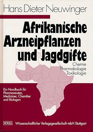 Afrikanische Arzneipflanzen und Jagdgifte. Chemie, Pharmakologie, Toxikologie. Ein Handbuch für P...