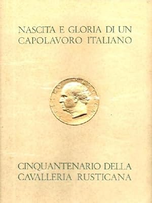 Cinquantenario della ''Cavalleria Rusticana''' di Pietro Mascagni MDCCCXC - MCMXL Le lettere ai l...