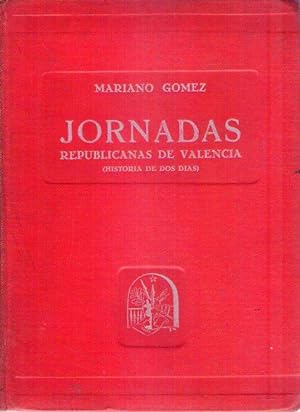 JORNADAS REPUBLICANAS DE VALENCIA. Historia de dos días. (Firmado por autor)