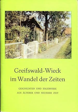 Imagen del vendedor de Geschichten und Erlebnisse aus �lterer und neuerer Zeit. Ein literarisch-publizistischer Streifzug durch Wieck am Greifswalder Bodden [Deckeltitel: Greifswald-Wieck im Wandel der Zeiten] (Neue Greifswalder Museumshefte 7). Hg. vom Museum der Stadt Greifswald. a la venta por Antiquariat & Buchhandlung Rose
