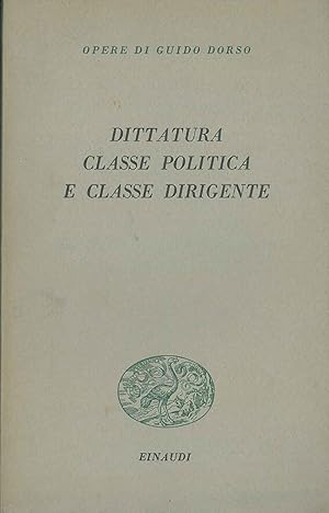 Dittatura, classe politica e classe dirigente. Saggi editi ed inediti