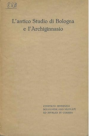 Immagine del venditore per L' antico Studio di Bologna e l'Archiginnasio venduto da Studio Bibliografico Orfeo (ALAI - ILAB)