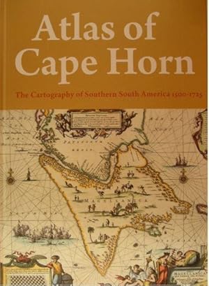 Atlas of Cape Horn. The cartography of South America 1500-1725.