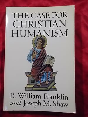 Image du vendeur pour THE CASE FOR CHRISTIAN HUMANISM mis en vente par Gage Postal Books