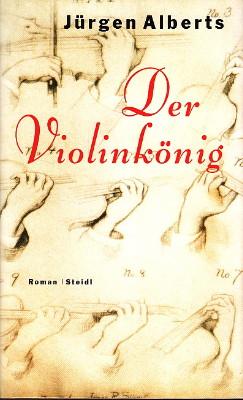 Der Violinkönig. Aus dem Leben eins Abenteurers. Roman.