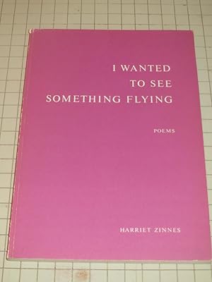 Seller image for I Wanted To See Something Flying (Poems) for sale by rareviewbooks