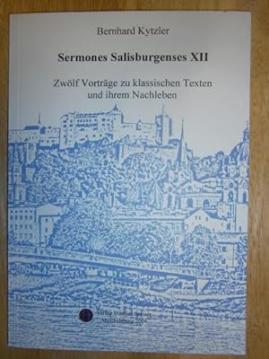 Bild des Verkufers fr Sermones Salisburgenses XII. Zwlf Vortrge zu klassischen Texten und ihrem Nachleben. zum Verkauf von NORDDEUTSCHES ANTIQUARIAT