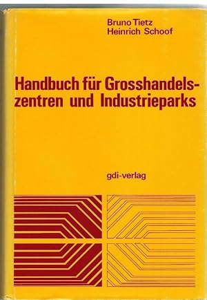 Handbuch für Grosshandelszentren und Industrieparks. Die ökonomische und technische Planung von D...