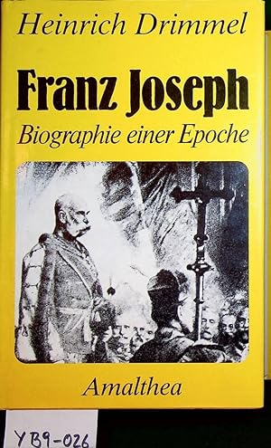 Franz Joseph. Biographie einer Epoche.