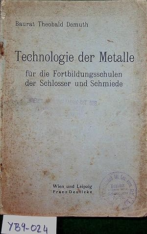 Technologie der Metalle f. d. Fortbildungsschulen d. Schlosser u. Schmiede