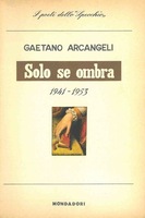 Image du vendeur pour SOLO SE OMBRA E ALTRE POESIE (1941-1953) mis en vente par LIBRERIA ALDROVANDI