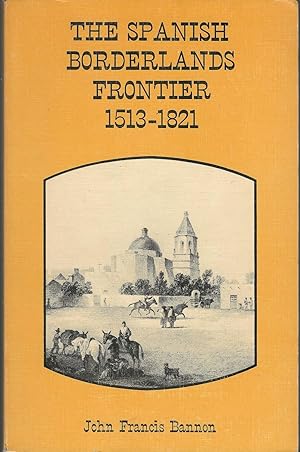 Bild des Verkufers fr The Spanish Borderlands Frontier: 1513-1821 (Histories of the American Frontier Series) zum Verkauf von Dorley House Books, Inc.