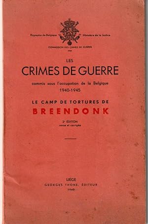 Les crimes de guerre commis sous l'occupation de la Belgique 1940 - 1945. Le camp de tortures de ...
