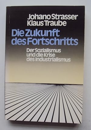 Seller image for Die Zukunft des Fortschritts. Der Sozialismus und die Krise des Industrialismus. for sale by Der Buchfreund