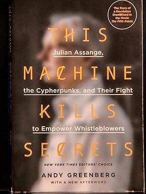 Immagine del venditore per This Machine Kills Secrets: Julian Assange, the Cypherpunks, and Their Fight to Empower Whistleblowers venduto da Mad Hatter Bookstore