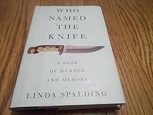 Who Named the Knife; A Book of Murder and Memory