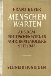 Imagen del vendedor de Menschen warten. Aus dem politischen Wirken Martin Niemllers seit 1945. a la venta por Antiquariat Axel Kurta