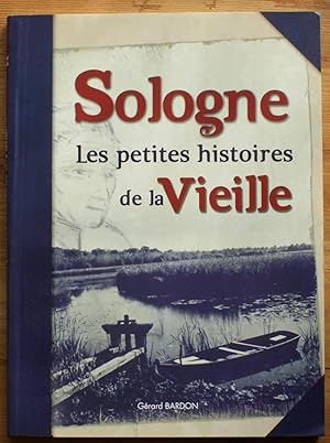 Image du vendeur pour Sologne - Les petites histoires de la Vieille mis en vente par Aberbroc