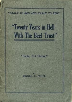 Seller image for EARLY TO BED AND EARLY TO RISE." "TWENTY YEARS IN HELL WITH THE BEEF TRUST." "FACTS, NOT FICTION" for sale by BUCKINGHAM BOOKS, ABAA, ILAB, IOBA