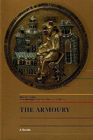 Seller image for The Armoury: Moscow Kremlin State Museum-Preserve of History and Culture for sale by LEFT COAST BOOKS